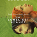 loneliest planet