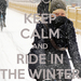 keep-calm-and-ride-in-the-winter-23