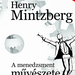 Henry Mintzberg - A menedzsment muveszete